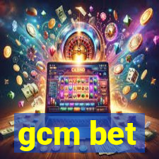 gcm bet